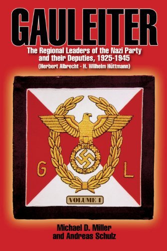 Gauleiter : The Regional Leaders of the Nazi Party and Their Deputies,1925-1945 : Volume I #16310 